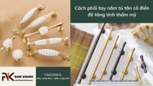 Cách phối tay nắm tủ tân cổ điển để tăng tính thẩm mỹ và giá trị không gian sống