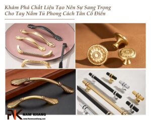 Khám phá chất liệu tạo nên tay nắm tủ cổ điển