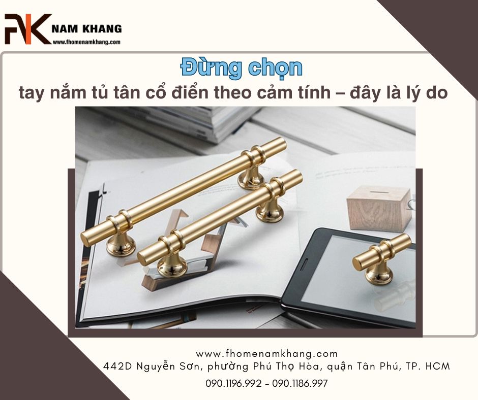 Đừng chọn tay nắm tủ tân cổ điển theo cảm tính – đây là lý do