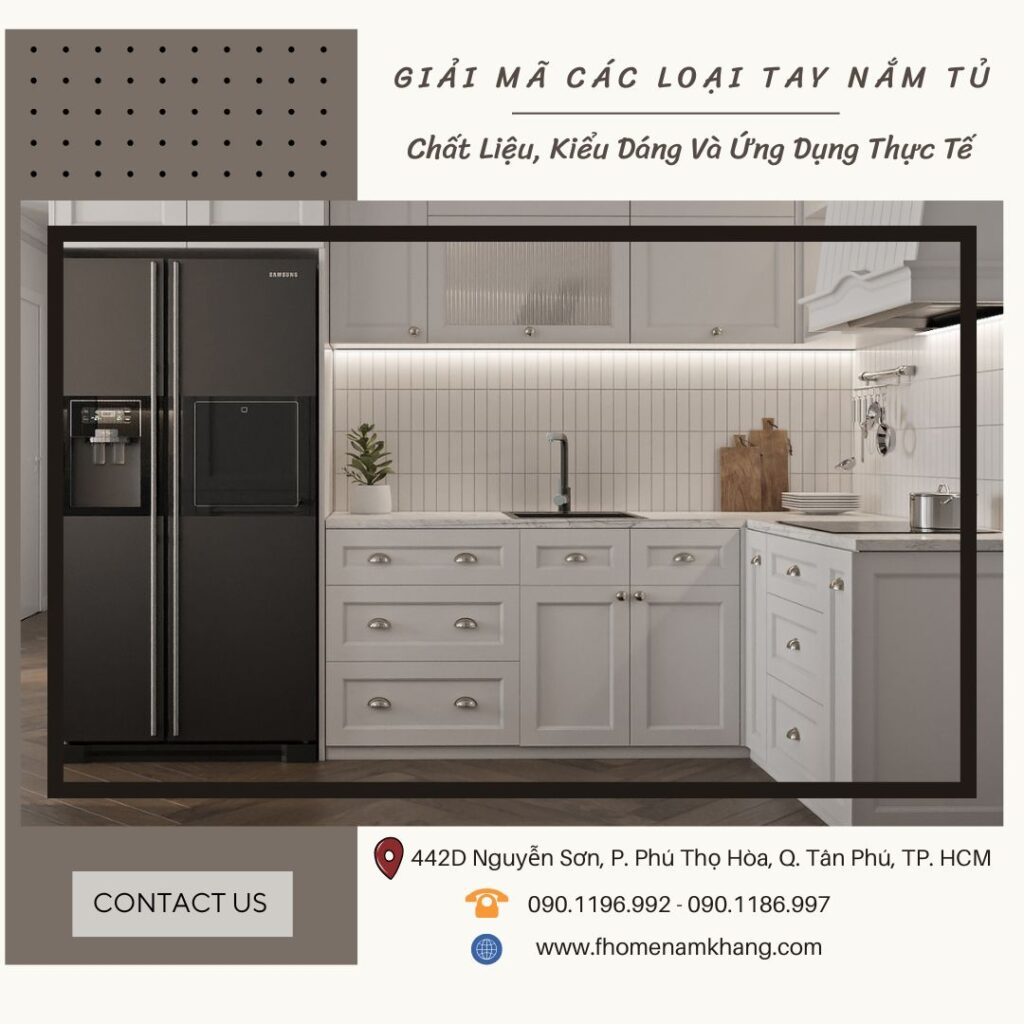 Giải Mã Các Loại Tay Nắm Tủ: Chất Liệu, Kiểu Dáng Và Ứng Dụng Thực Tế