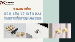 3 Gam màu núm nắm cửa tủ hiện đại đang thống trị năm 2025