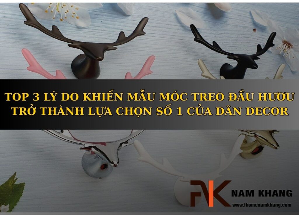 Top 3 lý do khiến mẫu móc treo tường đầu hươu trở thành lựa chọn số 1 của dân decor
