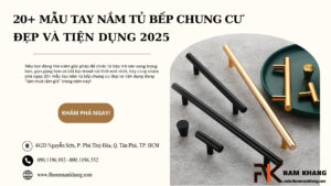 20+ Mẫu tay nắm tủ bếp chung cư đẹp và tiện dụng 2025