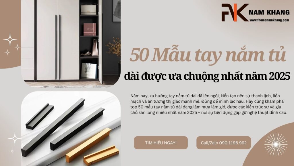50 mẫu tay nắm tủ dài được ưa chuộng nhất năm 2025