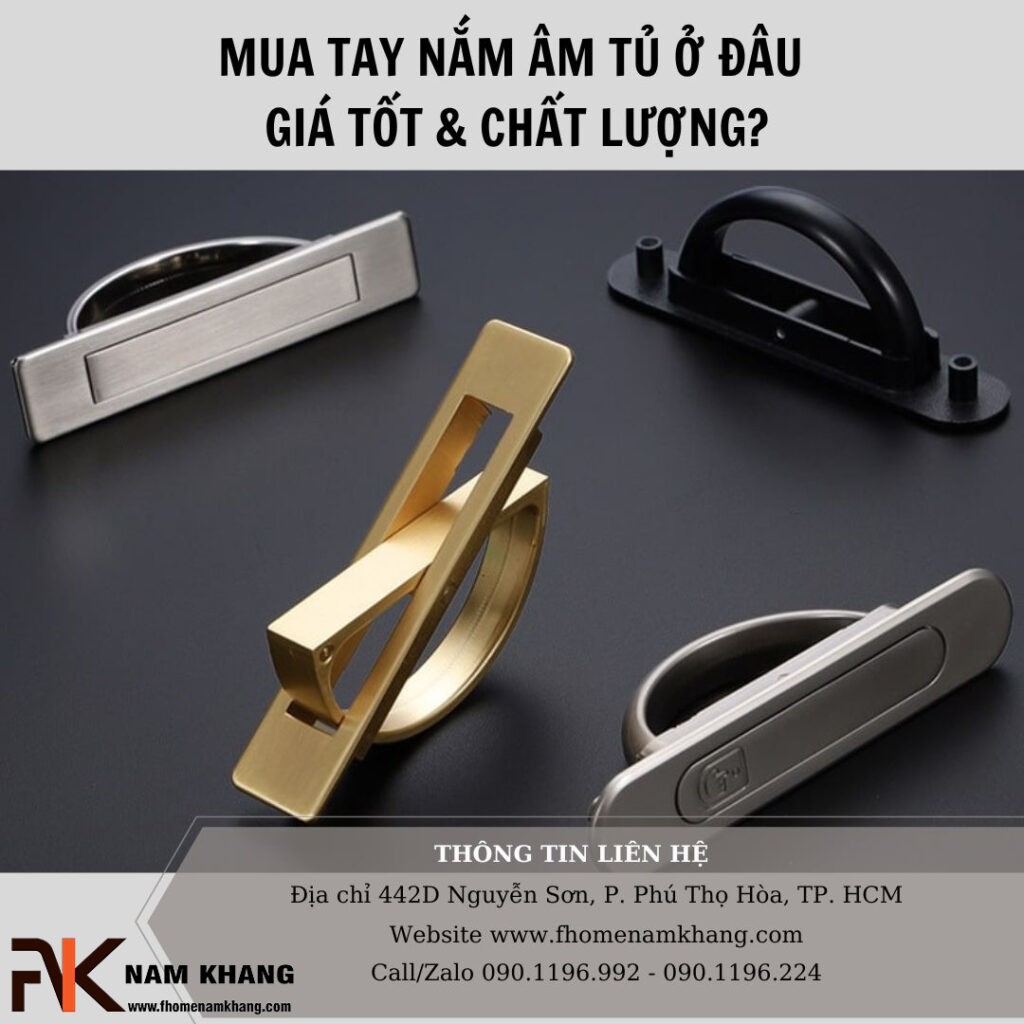 Mua tay nắm âm tủ ở đâu giá tốt & chất lượng?
