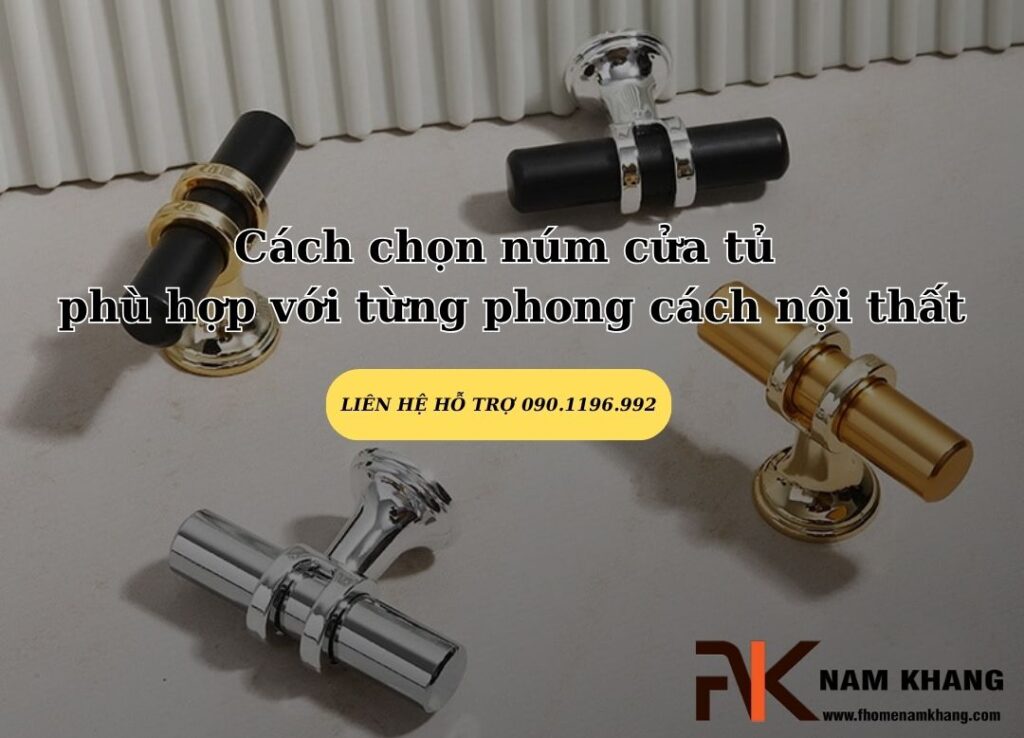 Cách chọn núm cửa tủ phù hợp với từng phong cách nội thất