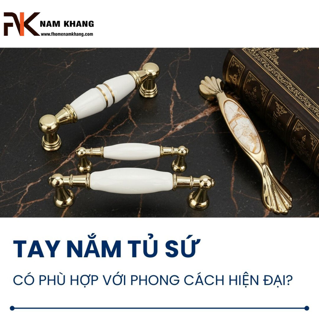 Tay nắm tủ sứ có phù hợp với phong cách hiện đại?