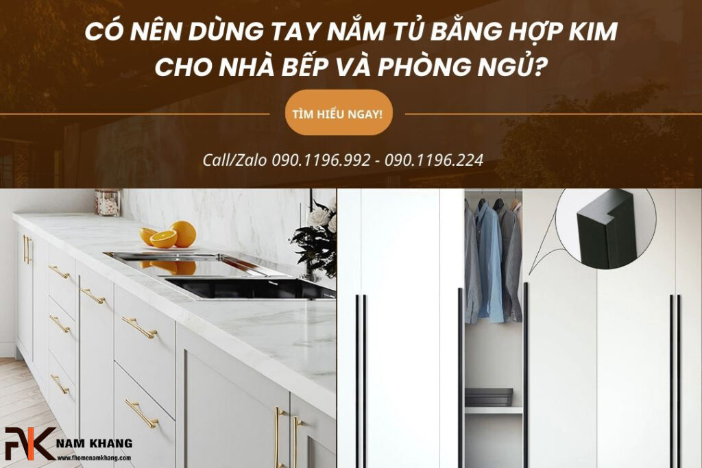 Có nên dùng tay nắm tủ hợp kim cho nhà bếp và phòng ngủ?