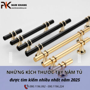 Những kích thước tay nắm tủ được tìm kiếm nhiều nhất năm 2025
