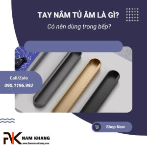Tay nắm tủ âm là gì? Có nên dùng trong bếp?
