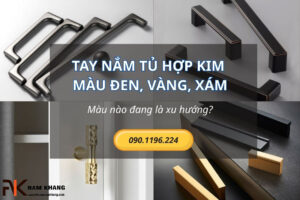 Tay nắm tủ hợp kim màu đen, vàng, xám – Màu nào đang là xu hướng?