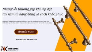 Những lỗi thường gặp khi lắp đặt tay nắm tủ bằng đồng và cách khắc phục