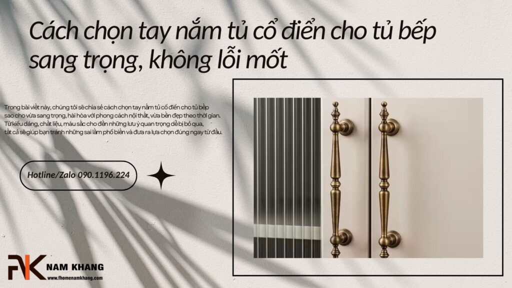 Cách chọn tay nắm tủ cổ điển cho tủ bếp sang trọng, không lỗi mốt