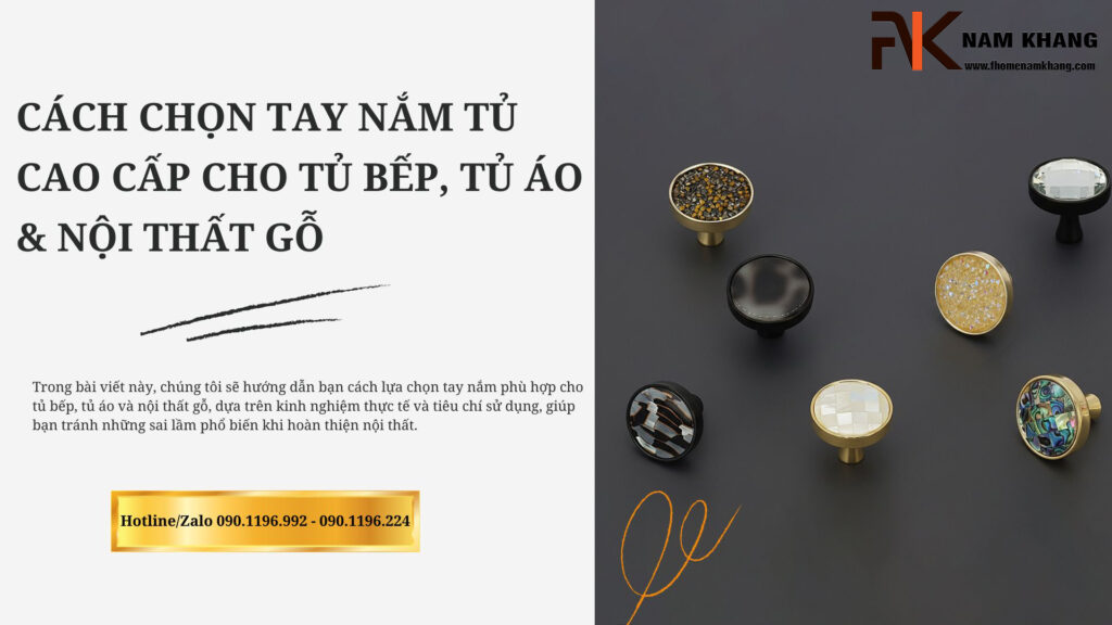 Cách chọn tay nắm tủ cao cấp cho tủ bếp, tủ áo & nội thất gỗ