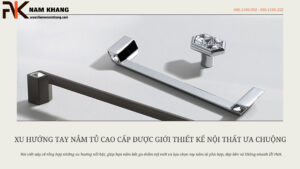 Xu hướng tay nắm tủ cao cấp được giới thiết kế nội thất ưa chuộng