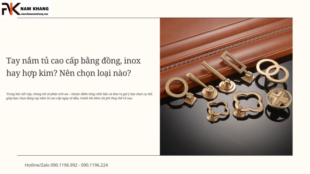 Tay nắm tủ cao cấp bằng đồng, inox hay hợp kim? Nên chọn loại nào?