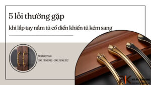 5 lỗi thường gặp khi lắp tay nắm tủ cổ điển khiến tủ kém sang