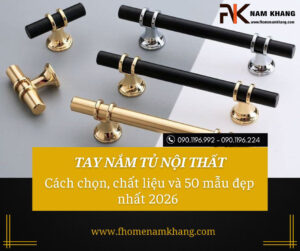 Tay nắm tủ nội thất – Cách chọn, chất liệu và 50 mẫu đẹp nhất 2026