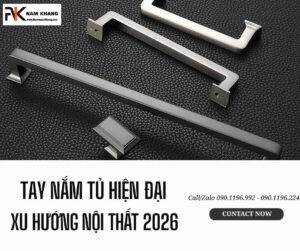 Tay nắm tủ hiện đại – Xu hướng nội thất 2026