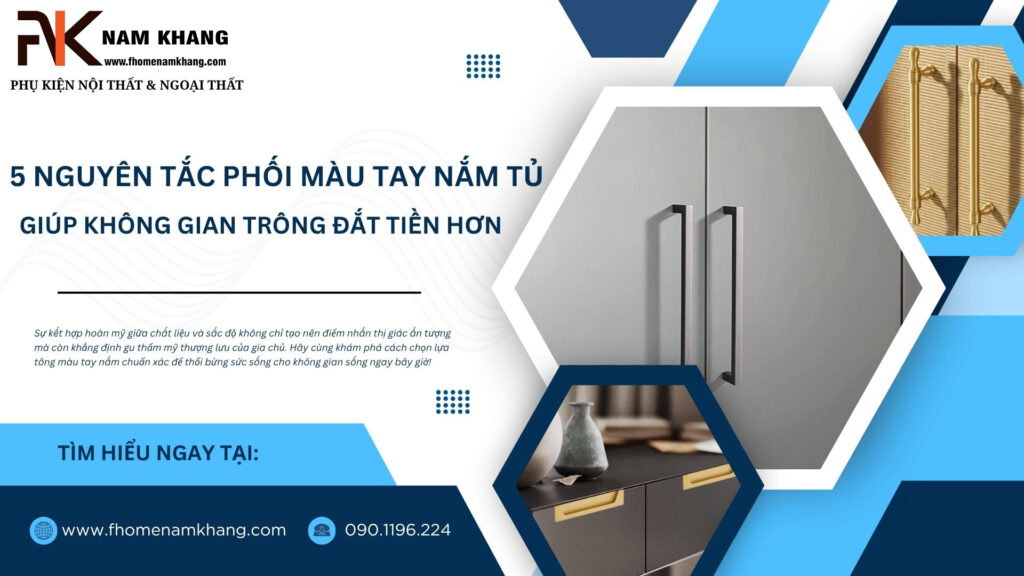 5 Nguyên tắc phối màu tay nắm tủ giúp không gian trông đắt tiền hơn