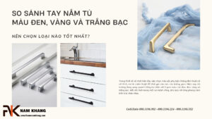 So sánh tay nắm tủ màu đen, vàng và trắng bạc: Nên chọn loại nào tốt nhất?