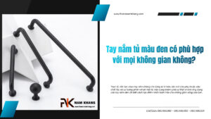 Tay nắm tủ màu đen có phù hợp với mọi không gian không? Sự thật bạn cần biết