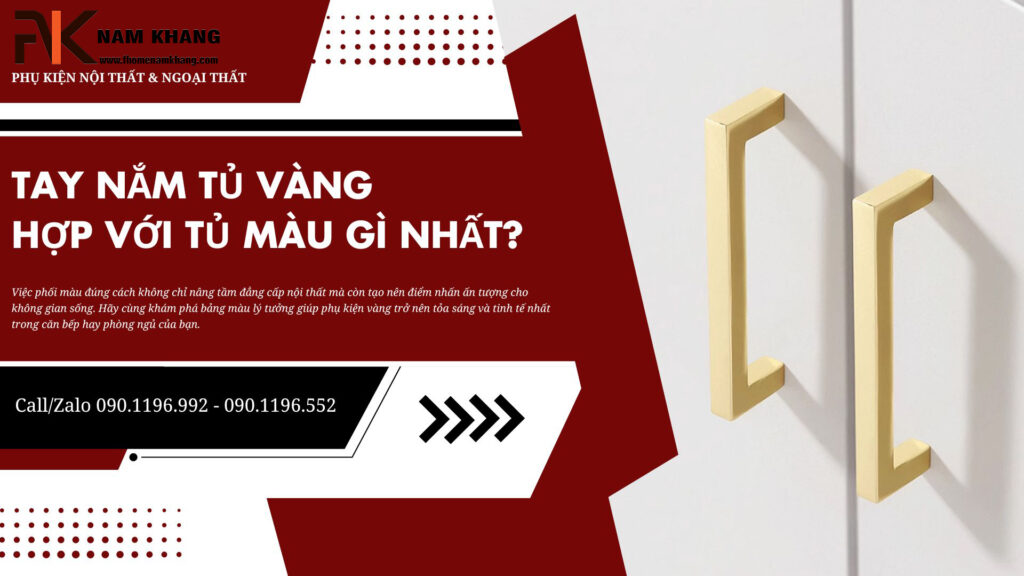 Tay nắm tủ vàng hợp với tủ màu gì nhất?