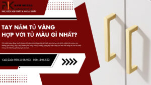 Tay nắm tủ vàng hợp với tủ màu gì nhất?