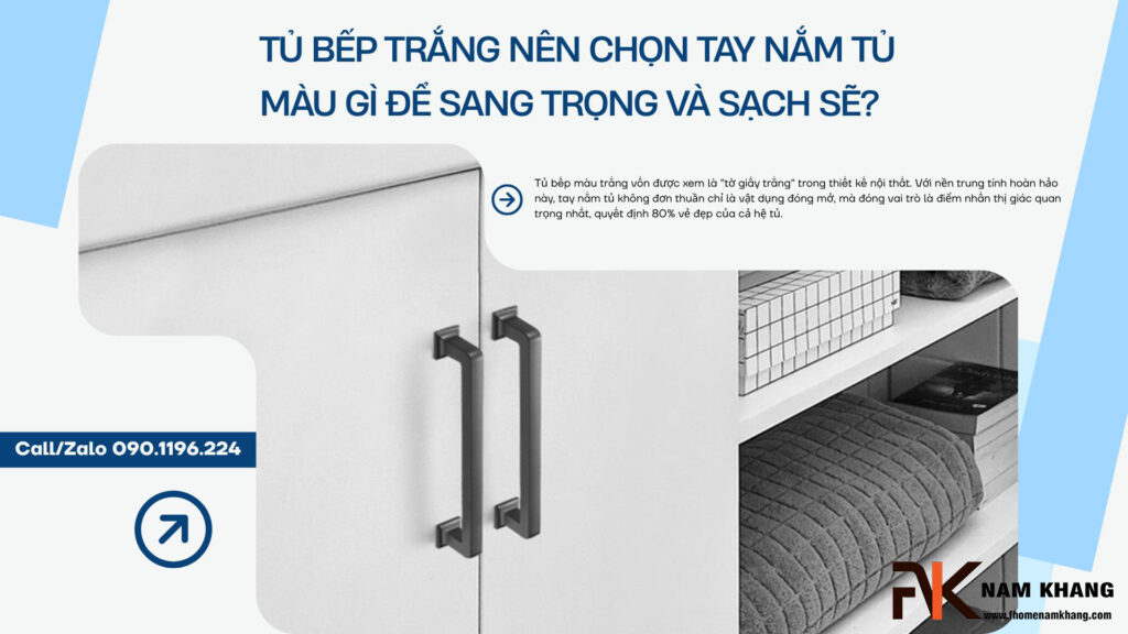 Tủ bếp trắng nên chọn tay nắm tủ màu gì để sang trọng và sạch sẽ?