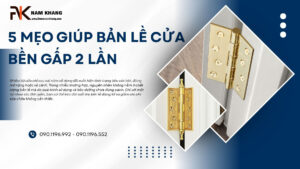 5 Mẹo giúp bản lề cửa bền gấp 2 lần