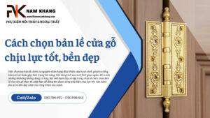 Cách chọn bản lề cửa gỗ chịu lực tốt, bền đẹp