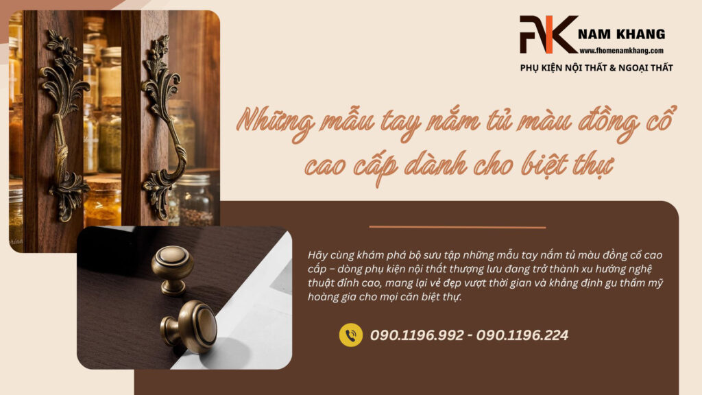 Những mẫu tay nắm tủ màu đồng cổ cao cấp dành cho biệt thự