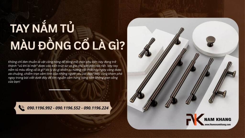 Tay nắm tủ màu đồng cổ là gì? Vì sao ngày càng được ưa chuộng?