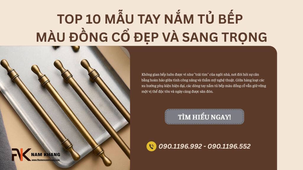 Top 10 mẫu tay nắm tủ bếp màu đồng cổ đẹp và sang trọng