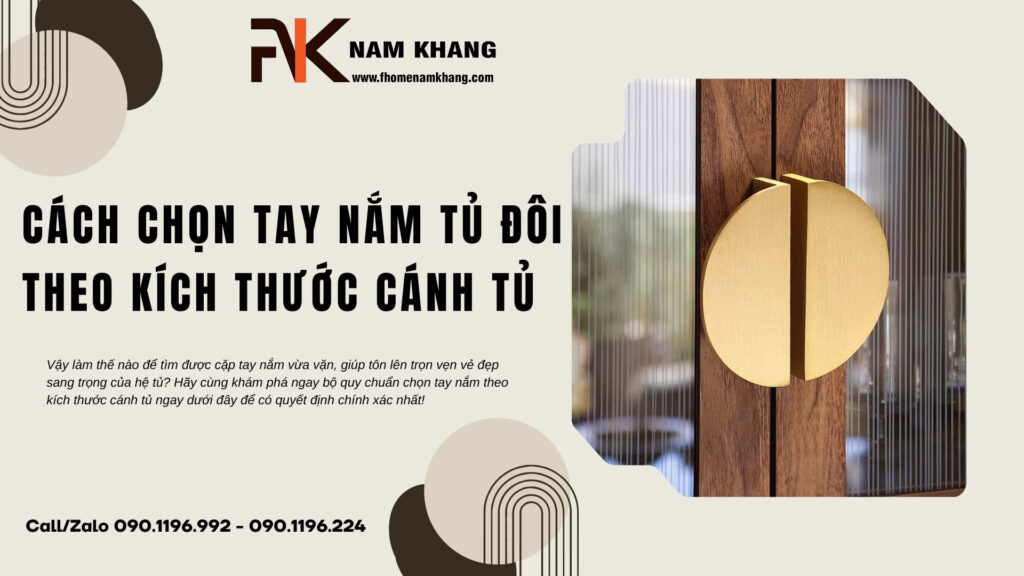 Cách chọn tay nắm tủ đôi theo kích thước cánh tủ