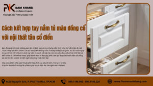 Cách kết hợp tay nắm tủ màu đồng cổ với nội thất tân cổ điển