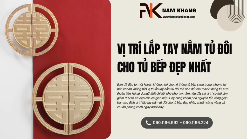 Vị trí lắp tay nắm tủ đôi cho tủ bếp đẹp nhất