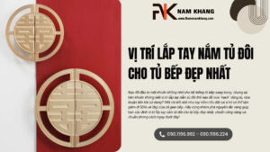 Vị trí lắp tay nắm tủ đôi cho tủ bếp đẹp nhất