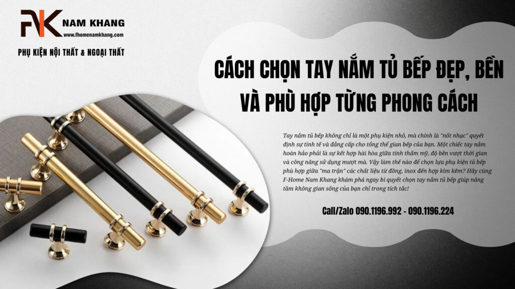 Cách chọn tay nắm tủ bếp đẹp, bền và phù hợp từng phong cách