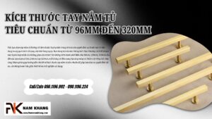 Kích thước tay nắm tủ tiêu chuẩn từ 96mm đến 320mm