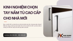 Kinh nghiệm chọn tay nắm tủ cao cấp cho nhà mới