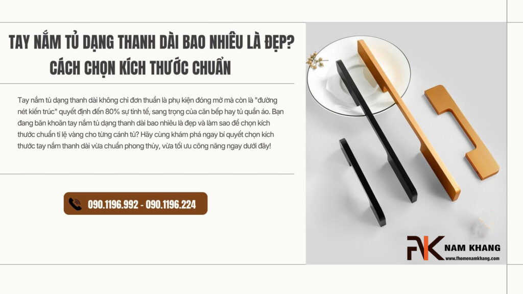 Tay nắm tủ dạng thanh dài bao nhiêu là đẹp? Cách chọn kích thước chuẩn