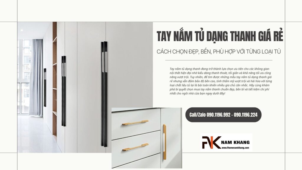 Tay nắm tủ dạng thanh giá rẻ: Cách chọn đẹp, bền, phù hợp với từng loại tủ