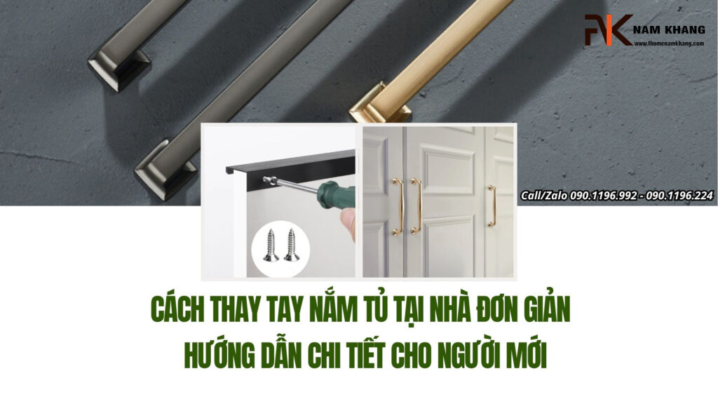 Cách thay tay nắm tủ tại nhà đơn giản: Hướng dẫn chi tiết cho người mới