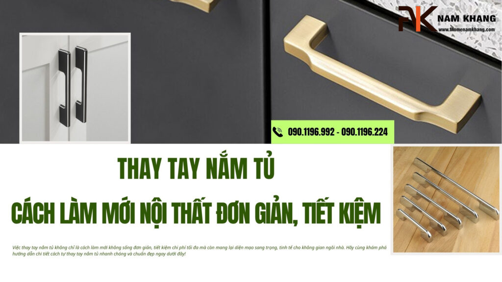 Thay tay nắm tủ: Cách làm mới nội thất đơn giản, tiết kiệm